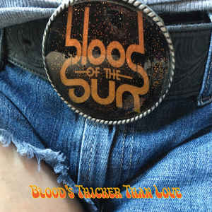 BLOOD OF THE SUN – Blood’s Thicker Than Love (Listenable)